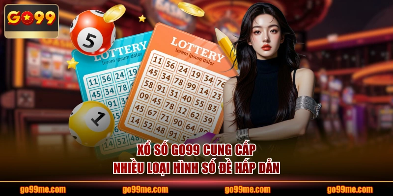Xổ Số GO99 cung cấp nhiều loạt hình số đề hấp dẫn